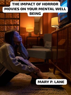 cover image of THE IMPACT OF HORROR MOVIES ON YOUR MENTAL WELL BEING